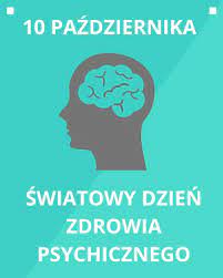 10 października obchodzimy Światowy Dzień Zdrowia Psychicznego.